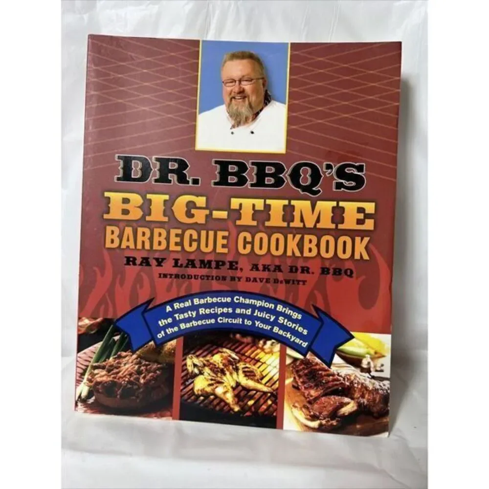 Dr. BBQ's Big-Time Barbecue Cookbook : A Real Barbecue Champion Brings the Tasty